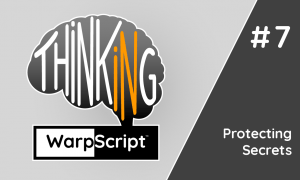 Thinking in WarpScript: Protecting Secrets