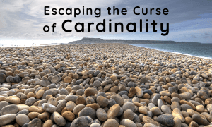 escaping the curse of cardinality