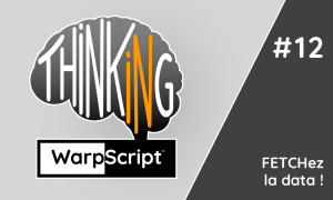 Fetch: FETCHez la data ! Thinking in WarpScript