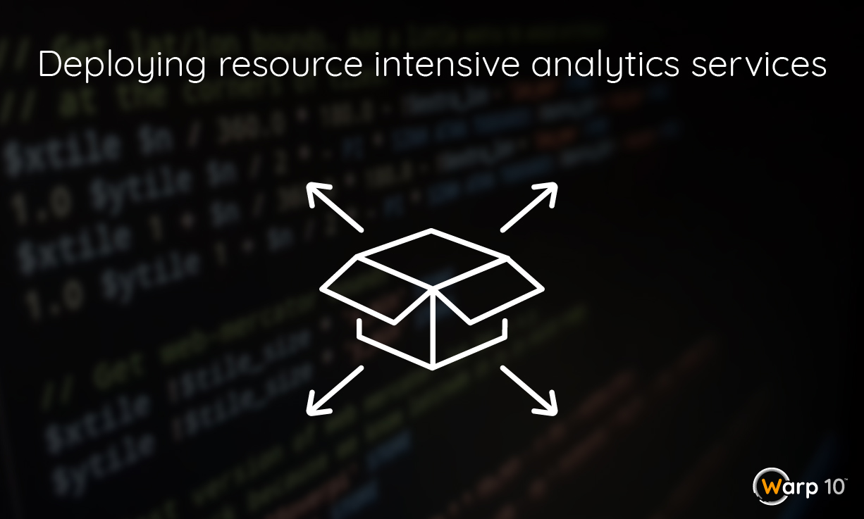 Deploying resource intensive analytics services