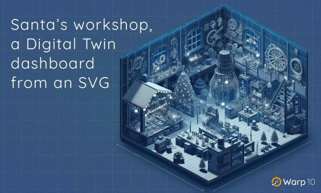 Santa's Workshop, a Digital Twin dashboard from an SVG